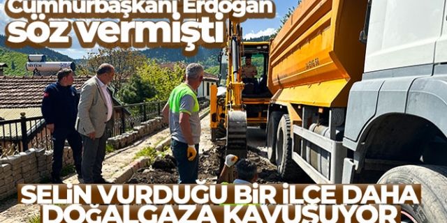 Cumhurbaşkanı Erdoğan söz vermişti, selin vurduğu bir ilçe daha doğalgaza kavuşuyor