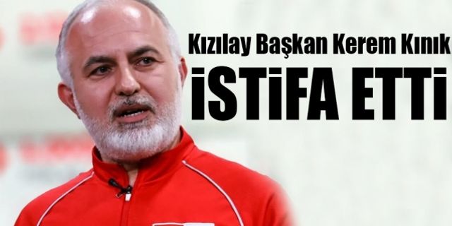 Kızılay Başkanı Kerem Kınık 14 Mayıs seçimlerine iki gün kala istifa etti