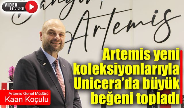 Artemis yeni koleksiyonlarıyla Unicera’da büyük beğeni topladı