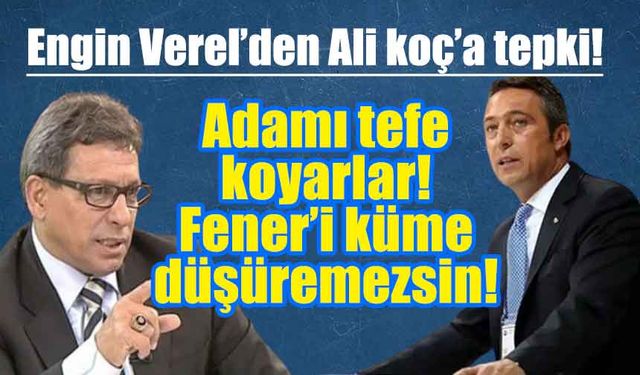 Fenerbahçe, Süper Lig'den çekilirse ne olur? Engin Verel'den Ali Koç'a veryansın!
