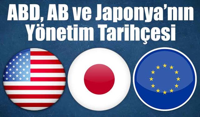 Tuba Saraçoğlu Yazdı: ABD, AB ve Japonya’nın Yönetim Tarihçesi