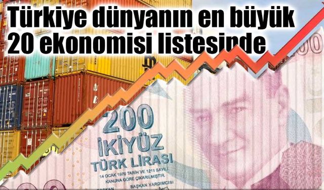 Türkiye dünyanın en büyük 20 ekonomisi listesinde