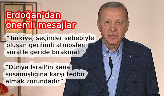 Erdoğan: “Türkiye, seçimler sebebiyle oluşan gerilimli atmosferi süratle geride bırakmalı”