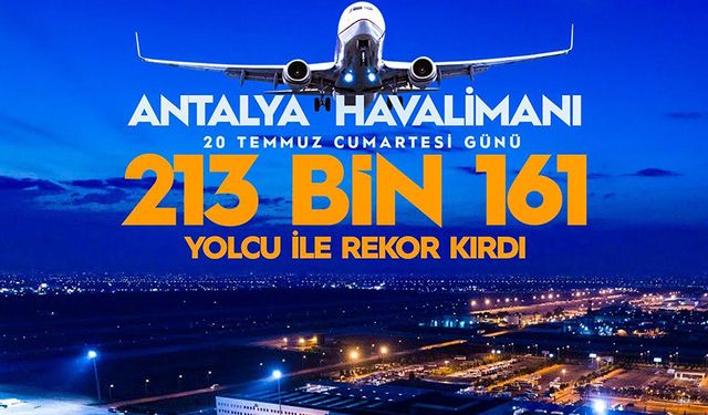 Bakan Uraloğlu Antalya Havalimanı'nın yeni rekorunu duyurdu