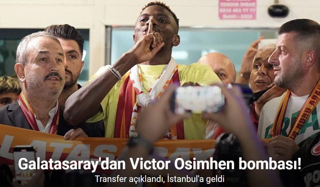 Galatasaray’ın yeni transferi Victor Osimhen, İstanbul’a geldi