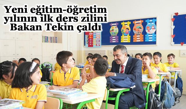 Yeni eğitim-öğretim yılının ilk ders zilini Bakan Tekin çaldı