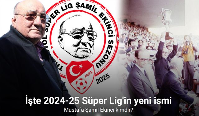 Trendyol Süper Lig’e ‘Şamil Ekinci Sezonu’ ismi verildi