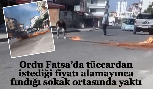 Randıman düşük gelince istediği fiyatı alamayan şahıs fındığını sokak ortasında yaktı