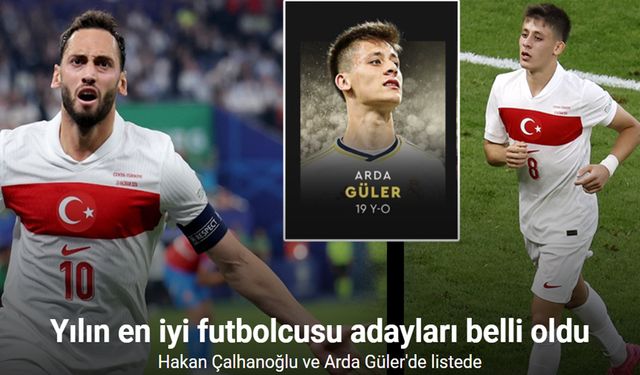 Yılın en iyi futbolcusu adayları! Hakan Çalhanoğlu ve Arda Güler'de listede