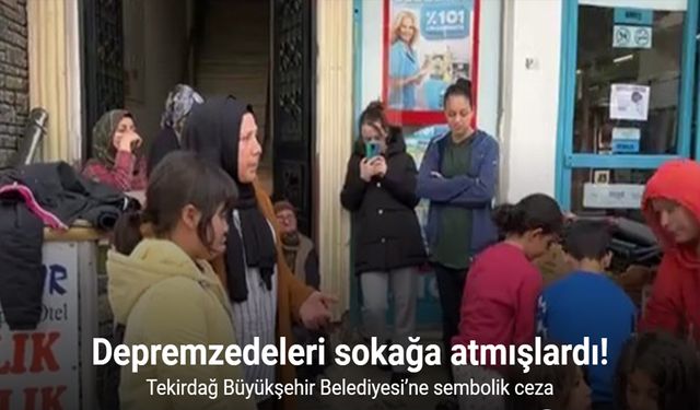 Tekirdağ Büyükşehir Belediyesi’nin depremzedelere yaptığı ayrımcılığa sembolik ceza