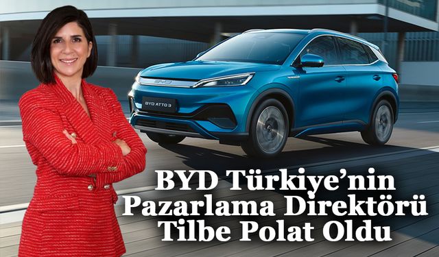 BYD Türkiye’nin Pazarlama Direktörü Tilbe Polat Oldu