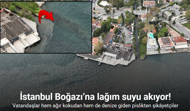 İstanbul Boğazı’na lağım suyu akıyor!