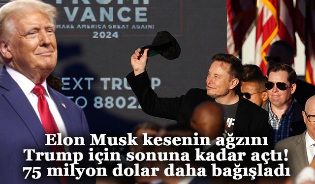 Elon Musk kesenin ağzını Trump için sonuna kadar açtı! 75 milyon dolar daha bağışladı