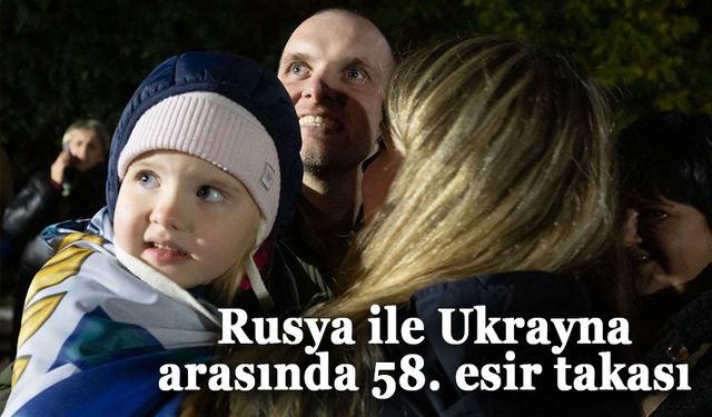 Rusya ile Ukrayna arasında 58. esir takası