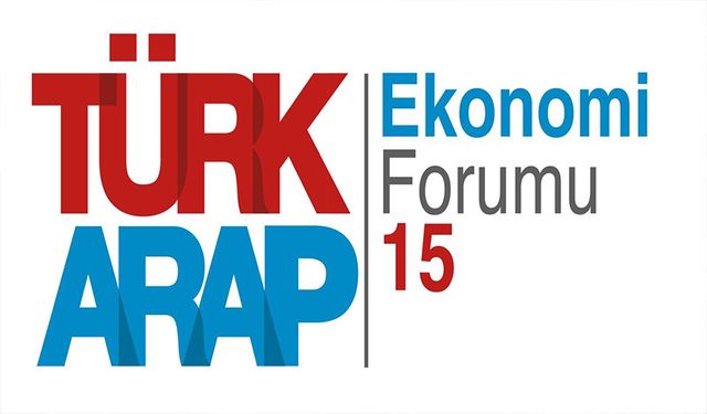 Türk-Arap Ekonomi Forumu 17 Ekim'de İstanbul'da!