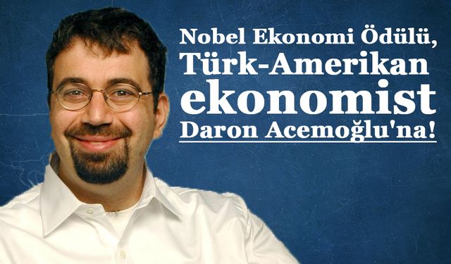 Nobel Ekonomi Ödülü, Türk-Amerikan ekonomist Daron Acemoğlu'na verildi!