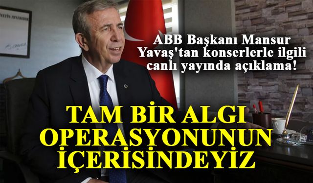 ABB Başkanı Mansur Yavaş'tan konserlerle ilgili canlı yayında açıklama!