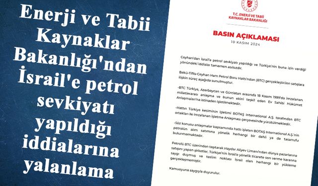 Enerji ve Tabii Kaynaklar Bakanlığı'ndan İsrail'e petrol sevkiyatı yapıldığı iddialarına yalanlama