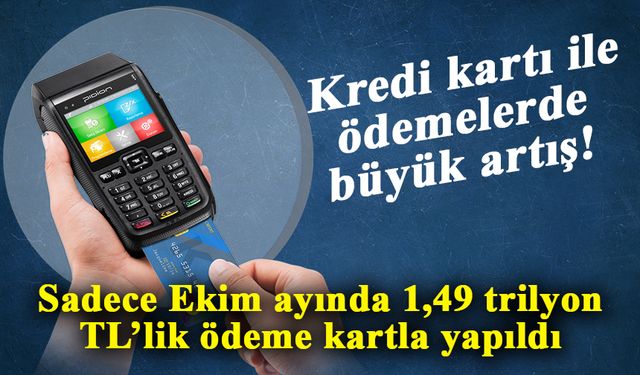 Ekim ayında 1,49 trilyon TL’lik ödeme kartla yapıldı