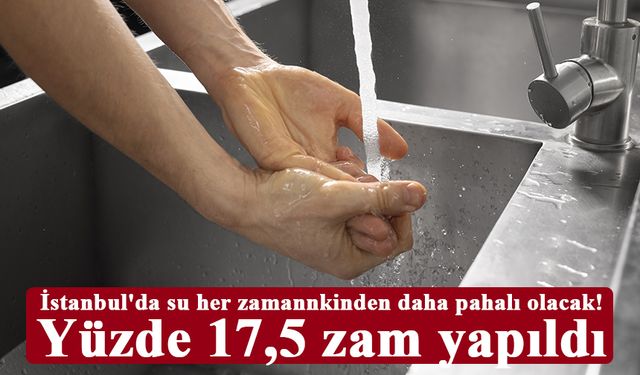 İstanbul'da suya yeni yıl tarifesi: Yüzde 17,5 zam yapıldı