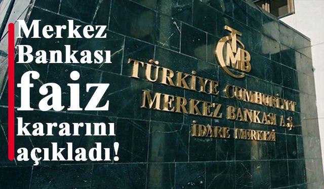 Merkez Bankası faiz kararını açıkladı!