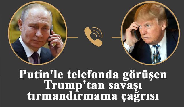 Putin'le telefonda görüşen Trump'tan savaşı tırmandırmama çağrısı