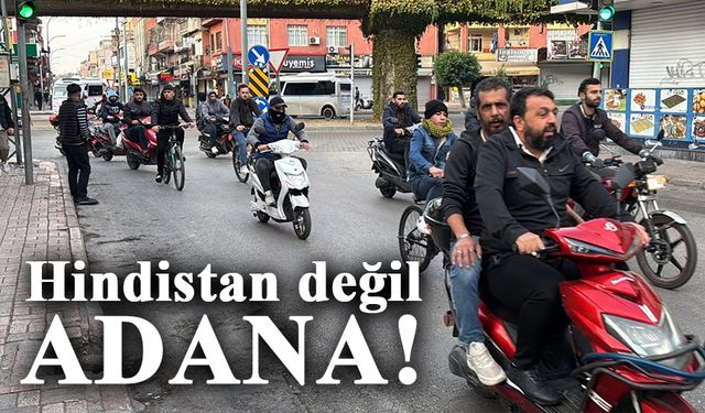 Hindistan değil, Adana!