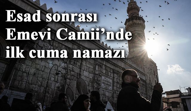 Suriyeliler Esad sonrası ilk cuma namazı için Emevi Camii'ne akın etti