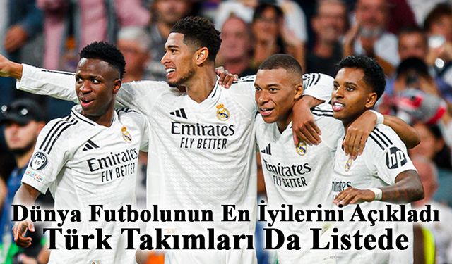 Dünya Futbolunun En İyilerini Açıkladı: Türk Takımları Da Listede