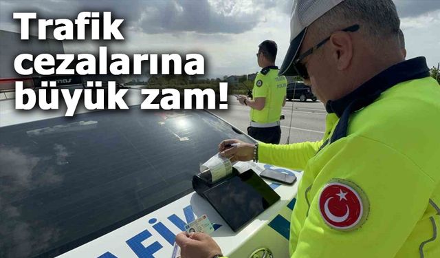 2025 yılında trafik cezalarına büyük zam!