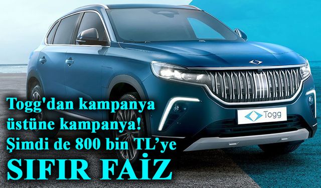 Togg'dan kampanya üstüne kampanya! 800 bin TL’ye sıfır faiz!