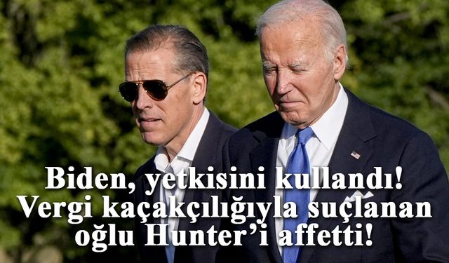 Biden, vergi kaçakçılığıyla suçlanan oğlu için af yetkisini kullandı