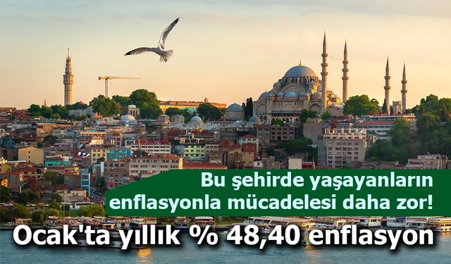 İstanbul'un enflasyonu Ocak'ta yıllık yüzde 48,40 oldu