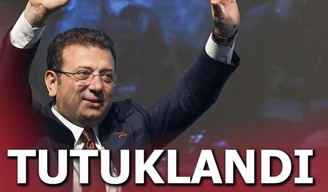 İBB Başkanı Ekrem İmamoğlu tutuklandı!