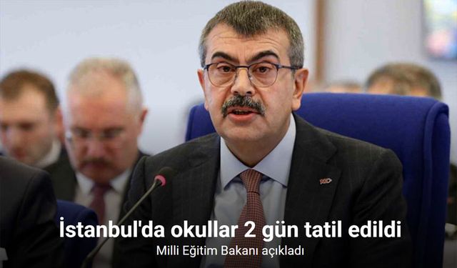 Milli Eğitim Bakanı Tekin: "İstanbul’daki okullarımız için Perşembe ve Cuma gününü tatil etme kararı aldık"