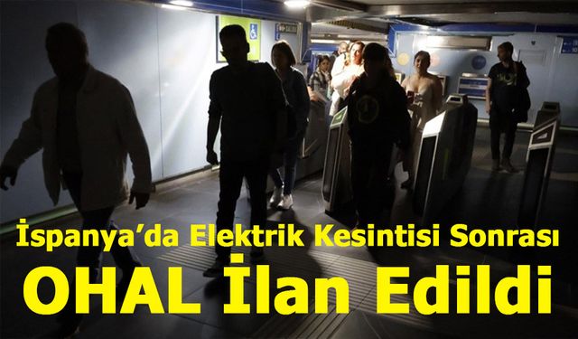 İspanya’da Elektrik Kesintisi Sonrası OHAL İlan Edildi