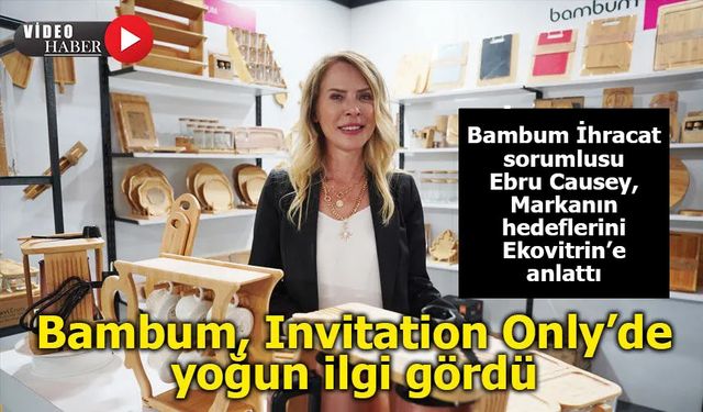 Bambum, Invitation Only Türkiye’de Doğal Ürünleriyle Göz Doldurdu