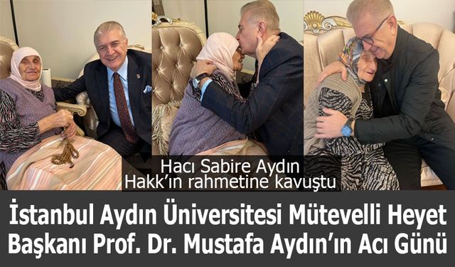 Prof. Dr. Mustafa Aydın’ın Acı Günü: Kıymetli Annesi Hacı Sabire Aydın Vefat Etti