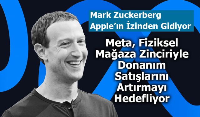 Meta, Fiziksel Mağaza Zinciriyle Donanım Satışlarını Artırmayı Hedefliyor