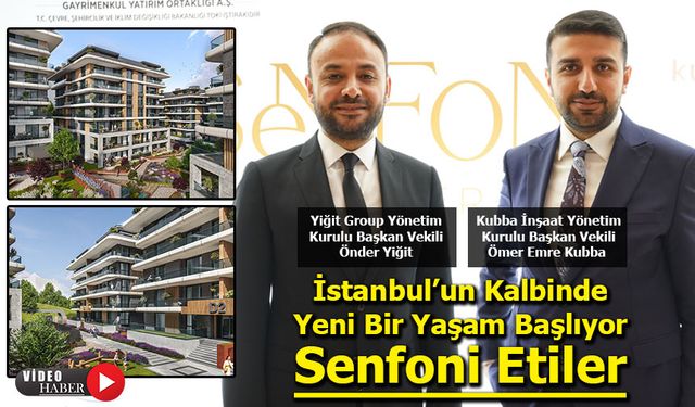 İstanbul’un Kalbinde Yeni Bir Yaşam Başlıyor: Senfoni Etiler