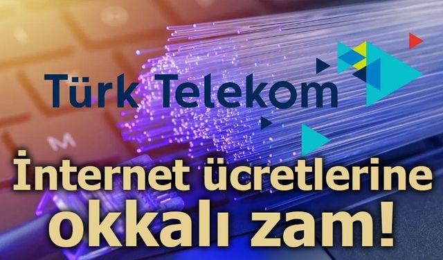 Türk Telekom'dan internet ücretlerine okkalı zam!