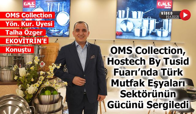 OMS Collection, Hostech By Tusid Fuarı’nda Yeni Ürünlerini Tanıttı