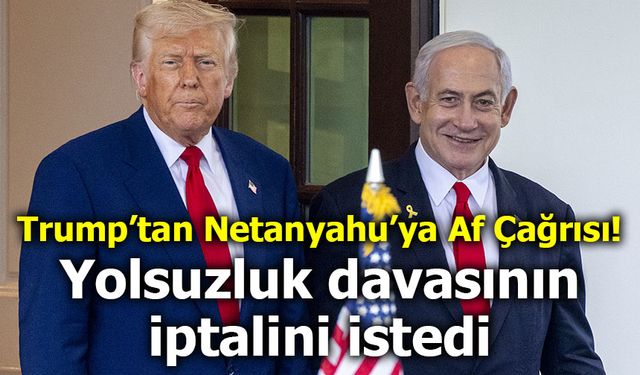 Trump'tan Netanyahu’ya Destek: “Dava Derhal İptal Edilmeli, Bibi’ye Af Çıkarılmalı”