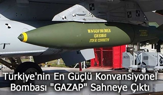 Türkiye'nin En Güçlü Konvansiyonel Bombası "GAZAP" Sahneye Çıktı