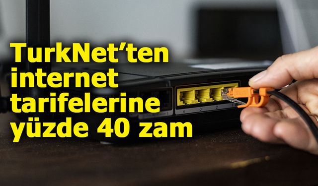 TurkNet’ten internet tarifelerine yüzde 40 zam