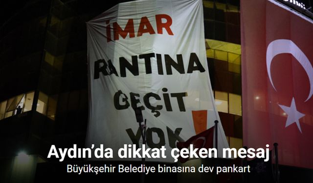 Aydın Büyükşehir Belediyesi binasına dev pankart: "İmar rantına geçit yok"