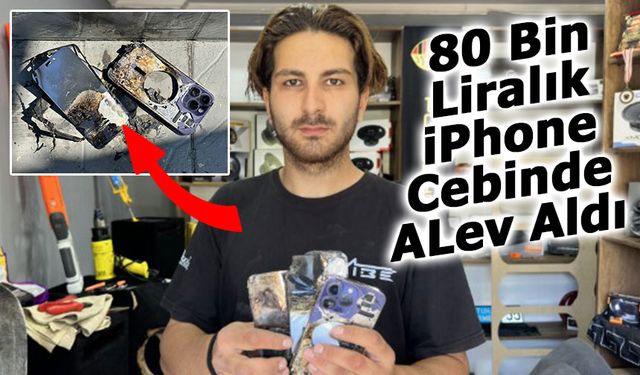 80 Bin Liralık iPhone Yandı, Kullanıcı Şokta