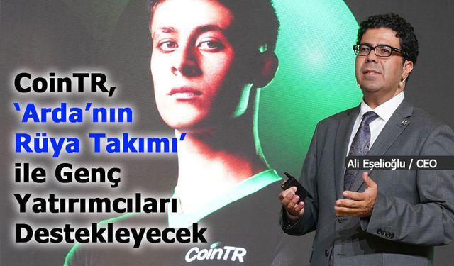 CoinTR, ‘Arda’nın Rüya Takımı’ ile Genç Yatırımcıları Destekleyecek