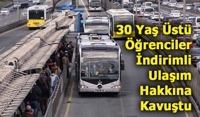 30 Yaş Üstü Öğrenciler de İndirimli Ulaşım Hakkına Kavuştu