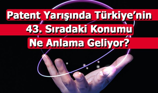 Türkiye, Küresel İnovasyon Endeksi’nde 43. Sırada